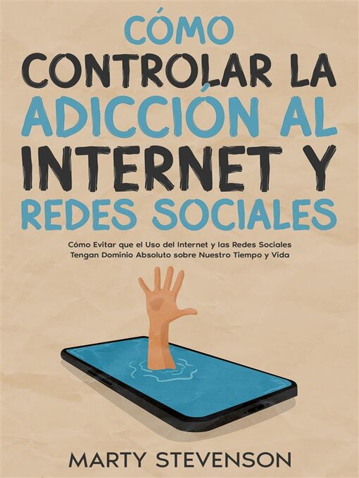 Title details for Cómo Controlar la Adicción al Internet y Redes Sociales by Marty Stevenson - Available